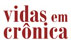 Conhe�a o projeto �Vidas em Cr�nica � Retratos da Aids no Brasil�