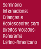Semin�rio Internacional Crian�as e Adolescentes com Direitos Violados
