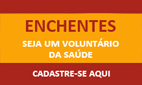 Enchentes - seja um volunt�rio da sa�de. Cadastre-se aqui.