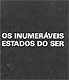 Os Inumeráveis Estados do Ser